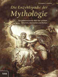 Buchtipp: Die Enzyklopädie der Mythologie: Die geheimnisvolle Welt der antiken Griechen, Germanen und Kelten